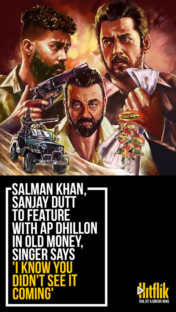 AP Dhillon, Salman Khan, Sanjay Dutt, Old Money