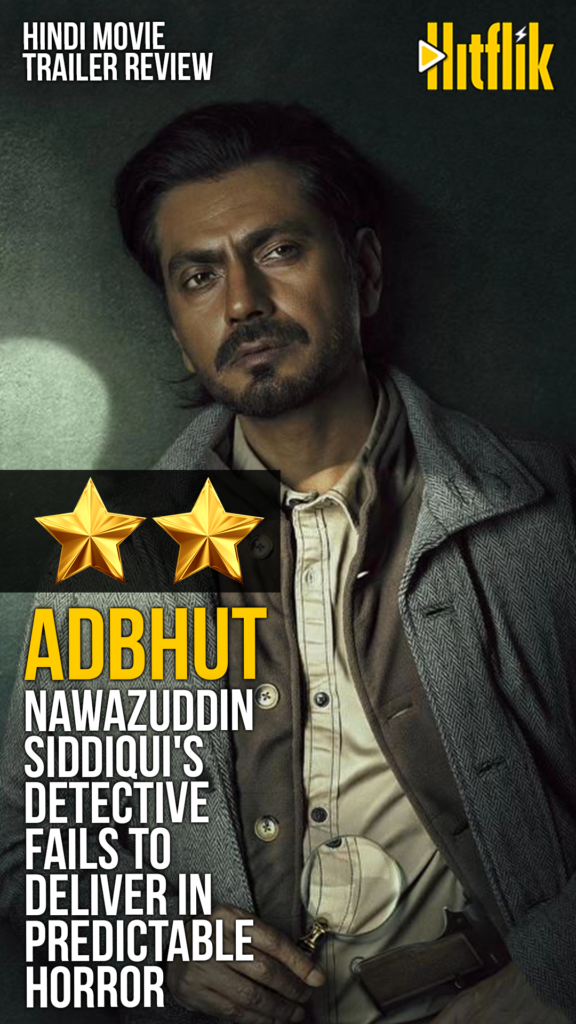 Adbhut, Nawazuddin Siddique